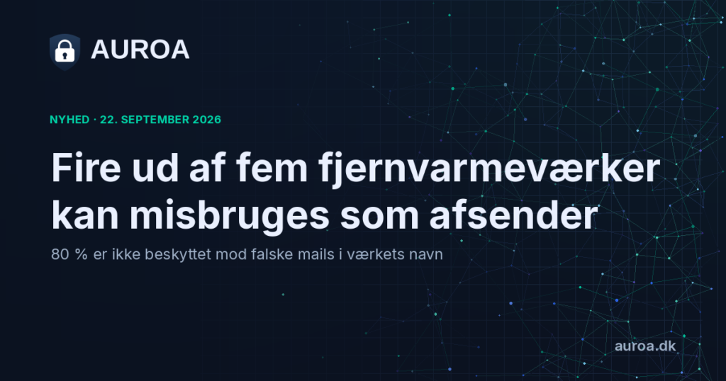 Fire ud af fem fjernvarmeværker kan misbruges som afsender. 80 % er ikke beskyttet mod falske mails i værkets navn.